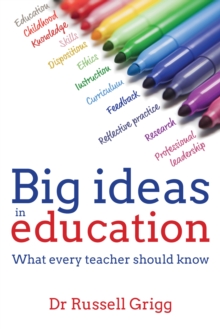 Big Ideas in Education : What every teacher should know