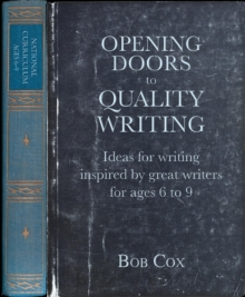 Opening Doors to Quality Writing : Ideas for writing inspired by great writers for ages 6 to 9 (Opening Doors series)