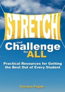 Stretch and Challenge for All : Practical Resources for Getting the Best Out of Every Student, Paperback / softback Book Stretch and Challenge for All : Practical Resources for Getting the Best Out of Every Student, Paperback / softback Book