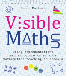 Visible Maths : Using representations and structure to enhance mathematics teaching in schools