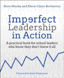 Imperfect Leadership in Action : A practical book for school leaders who know they don't know it all