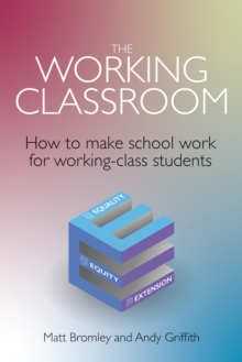 The Working Classroom : How to make school work for working-class students