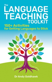The Language Teaching Toolkit : 150+ activities for getting languages to stick