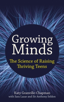 Growing Minds : The science of raising thriving teens
