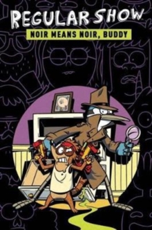 Regular Show OGN 2: Noir Means Noir Buddy, Hardback Book Regular Show OGN 2: Noir Means Noir Buddy, Hardback Book