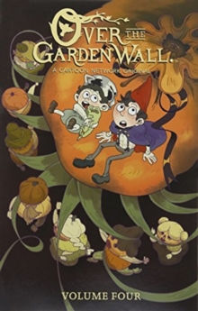 Over the Garden Wall Volume 4, Paperback / softback Book Over the Garden Wall Volume 4, Paperback / softback Book