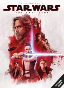 Star Wars: The Last Jedi Ultimate Guide