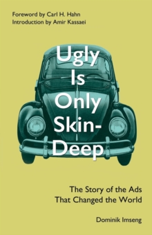 Ugly Is Only Skin-Deep : The Story of the Ads that Changed the World, Paperback Book Ugly Is Only Skin-Deep : The Story of the Ads that Changed the World, Paperback Book