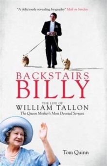 Backstairs Billy : The Life of William Tallon, the Queen Mother's Most Devoted Servant, Paperback Book Backstairs Billy : The Life of William Tallon, the Queen Mother's Most Devoted Servant, Paperback Book