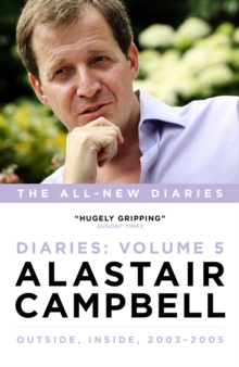Alastair Campbell Diaries Volume 5 : Never Really Left, 2003 - 2005, Hardback Book Alastair Campbell Diaries Volume 5 : Never Really Left, 2003 - 2005, Hardback Book