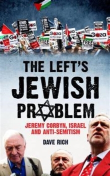 The Left's Jewish Problem : Jeremy Corbyn, Israel and Anti-Semitism, Paperback Book The Left's Jewish Problem : Jeremy Corbyn, Israel and Anti-Semitism, Paperback Book