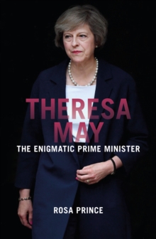 Theresa May : The Enigmatic Prime Minister, Hardback Book Theresa May : The Enigmatic Prime Minister, Hardback Book
