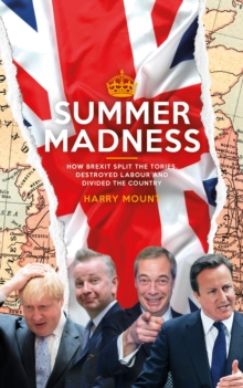 Summer Madness : How Brexit Split the Tories, Destroyed Labour and Divided the Country, Paperback Book Summer Madness : How Brexit Split the Tories, Destroyed Labour and Divided the Country, Paperback Book