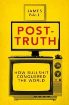 Post-Truth : How Bullshit Conquered the World, Paperback Book Post-Truth : How Bullshit Conquered the World, Paperback Book