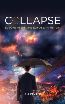 Collapse : Europe After The European Union, Paperback / softback Book Collapse : Europe After The European Union, Paperback / softback Book