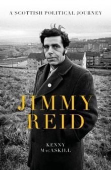 Jimmy Reid : A Scottish Political Journey, Hardback Book Jimmy Reid : A Scottish Political Journey, Hardback Book