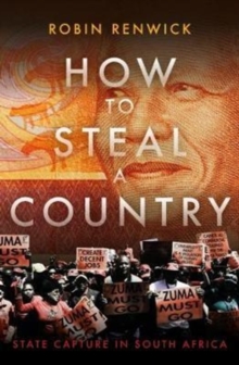 How to Steal a Country : State Capture and Hopes for the Future in South Africa, Hardback Book How to Steal a Country : State Capture and Hopes for the Future in South Africa, Hardback Book