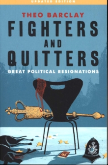 Fighters and Quitters : Great Political Resignations