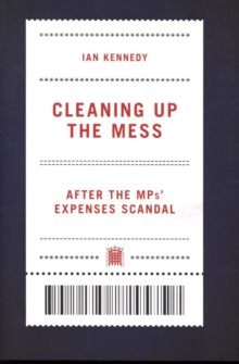 Cleaning up the Mess : After the MPs' Expenses Scandal