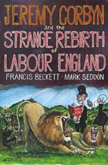 Jeremy Corbyn and the Strange Rebirth of Labour England, Paperback / softback Book Jeremy Corbyn and the Strange Rebirth of Labour England, Paperback / softback Book