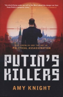 Putin's Killers : The Kremlin and the Art of Political Assassination, Paperback / softback Book Putin's Killers : The Kremlin and the Art of Political Assassination, Paperback / softback Book
