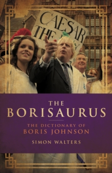 The Borisaurus : The Dictionary of Boris Johnson