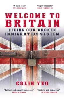 Welcome to Britain: Fixing Our Broken Immigration System