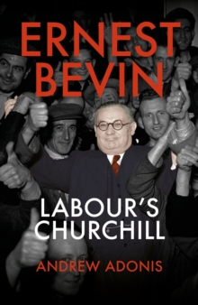 Ernest Bevin : Labour's Churchill