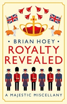 Royalty Revealed : A Majestic Miscellany