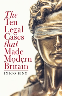 The Ten Legal Cases That Made Modern Britain