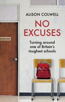 No Excuses : Turning around one of Britain's toughest schools