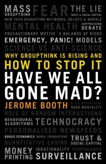 Have We All Gone Mad? : Why groupthink is rising and how to stop it