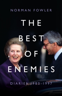 The Best of Enemies: Diaries 1980-1997 : At the heart of power with two Prime Ministers