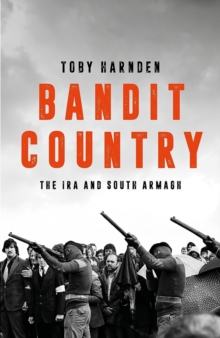 Bandit Country : The IRA and South Armagh