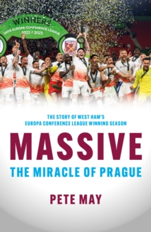 Massive : The Miracle of Prague  - The story of West Ham's Europa Conference League winning season