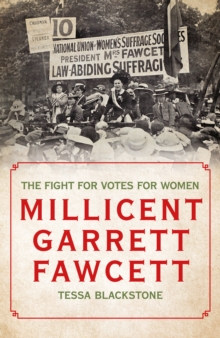 Millicent Garrett Fawcett : The Fight for Votes for Women