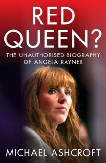 Red Queen? : The Unauthorised Biography of Angela Rayner