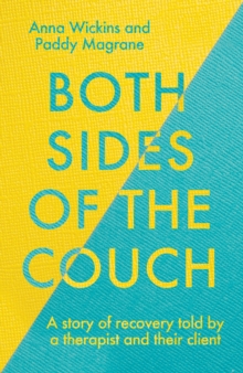 Both Sides of the Couch : A story of recovery told by a therapist and their client