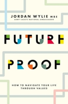 Future Proof : How to navigate your life through values