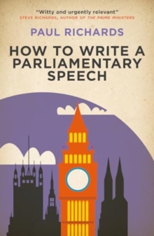 How to Write a Parliamentary Speech : A practical guide for politicians and speechwriters