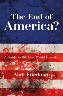 The End Of America? : A Guide To The New World Disorder