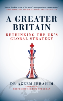 A Greater Britain : Rethinking the UK's Global Strategy
