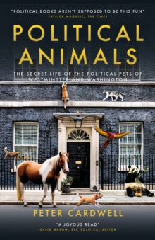Political Animals : The secret life of the political pets of Westminster and Washington
