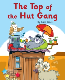 The Top of the Hut Gang : Phonics Phase 3