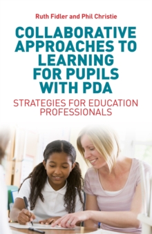 Collaborative Approaches to Learning for Pupils with PDA : Strategies for Education Professionals, Paperback / softback Book Collaborative Approaches to Learning for Pupils with PDA : Strategies for Education Professionals, Paperback / softback Book