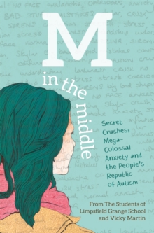 M in the Middle : Secret Crushes, Mega-Colossal Anxiety and the People's Republic of Autism, Paperback Book M in the Middle : Secret Crushes, Mega-Colossal Anxiety and the People's Republic of Autism, Paperback Book