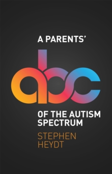 A Parents' ABC of the Autism Spectrum, Paperback Book A Parents' ABC of the Autism Spectrum, Paperback Book
