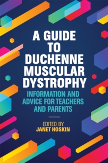 A Guide to Duchenne Muscular Dystrophy : Information and Advice for Teachers and Parents, Paperback / softback Book A Guide to Duchenne Muscular Dystrophy : Information and Advice for Teachers and Parents, Paperback / softback Book