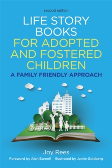 Life Story Books for Adopted and Fostered Children, Second Edition : A Family Friendly Approach