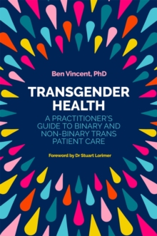 Transgender Health : A Practitioner's Guide to Binary and Non-Binary TRANS Patient Care